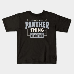 It's a Panther Thing, You Wouldn't Get It // School Spirit Go Panthers Kids T-Shirt